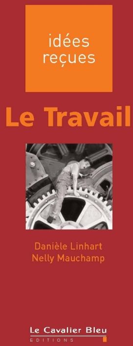LE TRAVAIL - IDEES RECUES SUR LE TRAVAIL