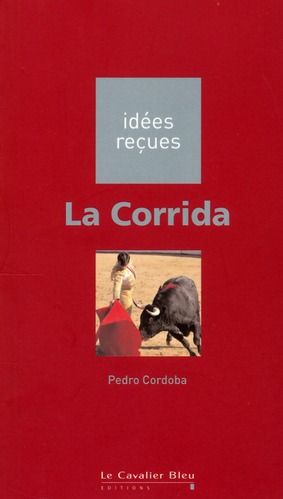 LA CORRIDA - IDEES RECUES SUR LA CORRIDA
