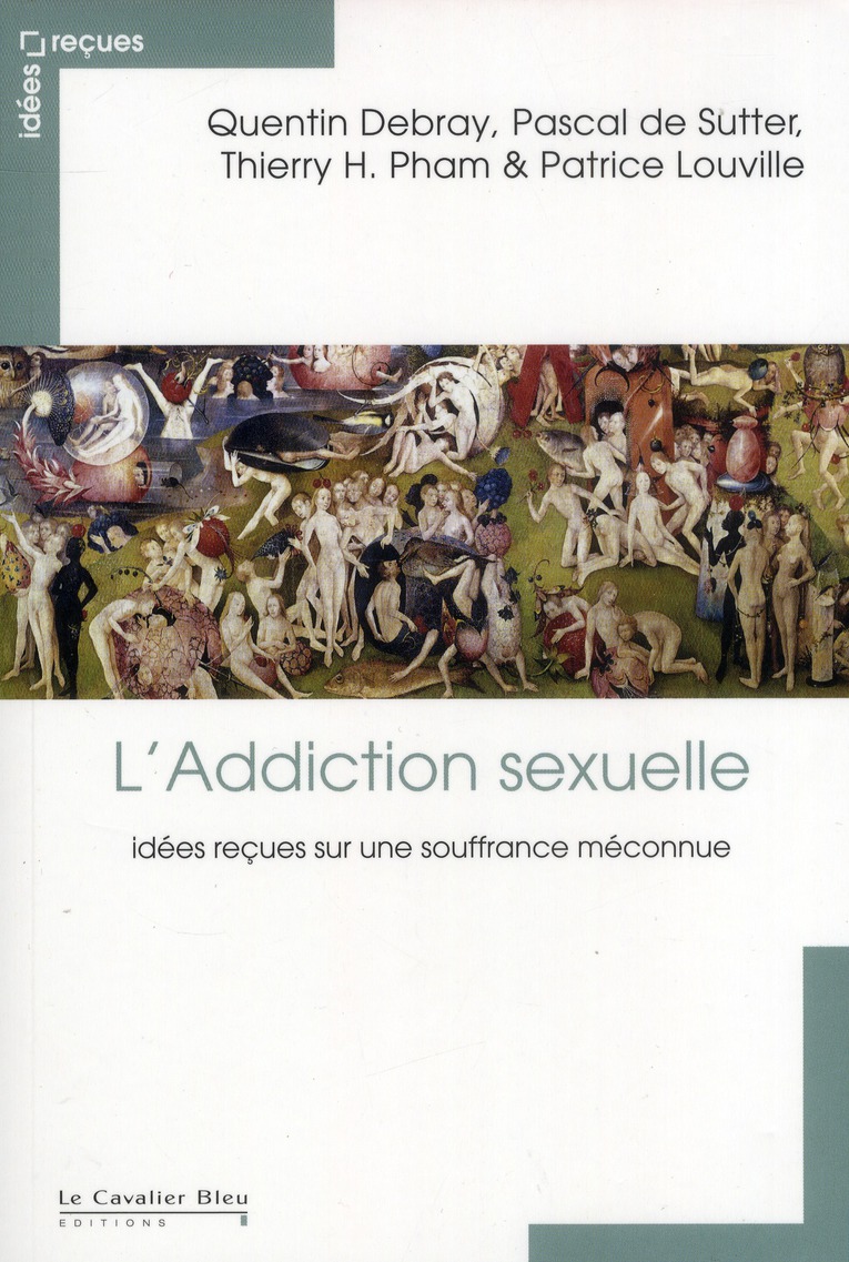 L'ADDICTION SEXUELLE - IDEES RECUES SUR UNE SOUFFRANCE MECONNUE