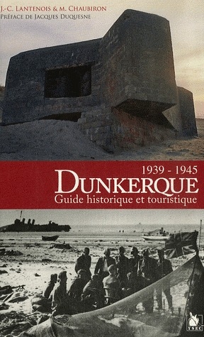 DUNKERQUE 1939 1945 GUIDE HISTORIQUE ET TOURISTIQUE