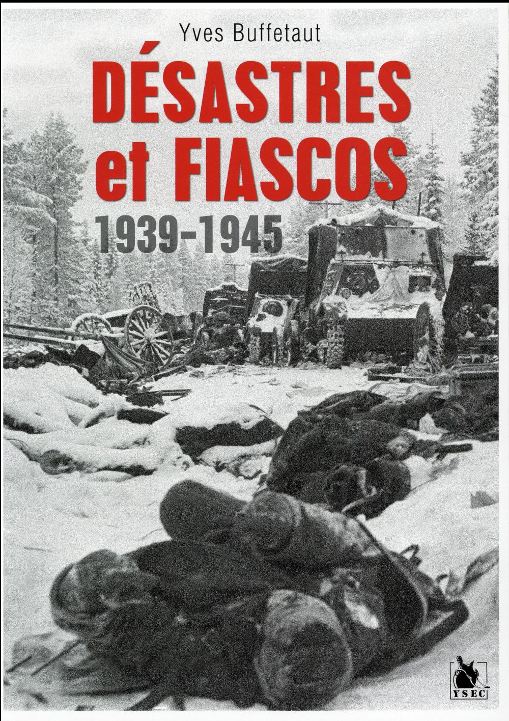 DESASTRES ET FIASCOS 1939-1945