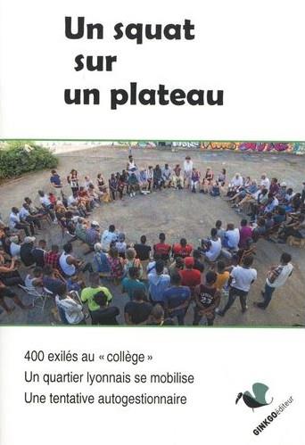 UN SQUAT SUR UN PLATEAU - 400 EXILES AU COLLEGE, UN QUARTIER LYONNAIS SE MOBILISE, UNE TENTATIVE AUT