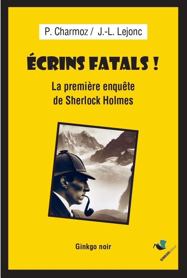 ECRINS FATALS ! : LA PREMIERE ENQUETE DE SHERLOCK HOLMES