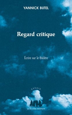 REGARD CRITIQUE : ECRIRE SUR LE THEATRE
