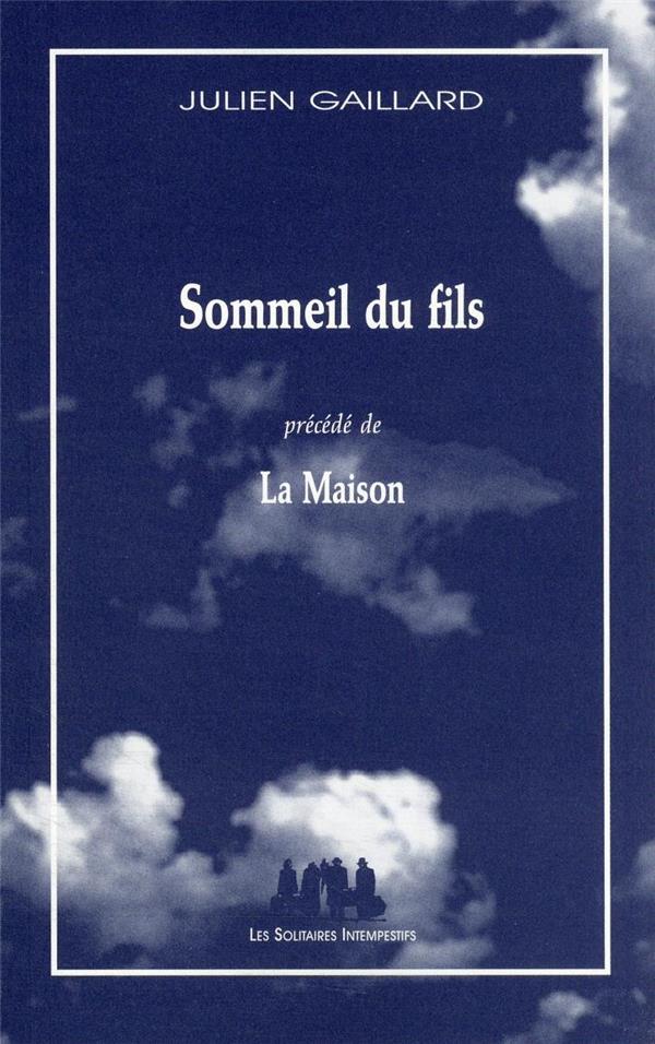 SOMMEIL DU FILS - (PRECEDE DE) LA MAISON