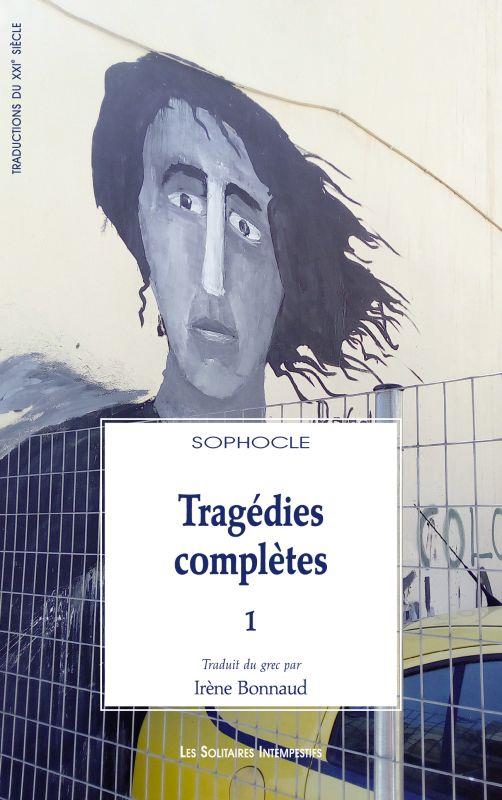 TRAGEDIES COMPLETES 1 - VOL01 - LA MORT D'HERAKLES (LES TRACHINIENNES), ANTIGONE, AIAS (AJAX) OEDIPE