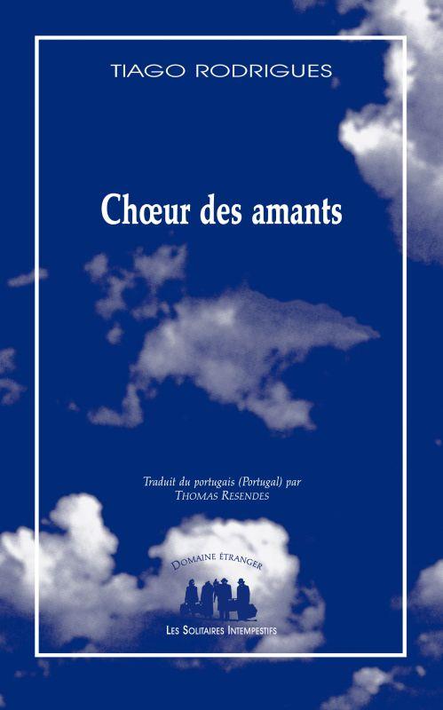 CHOEUR DES AMANTS - TRADUIT DU PORTUGAIS PAR THOMAS RESENDES