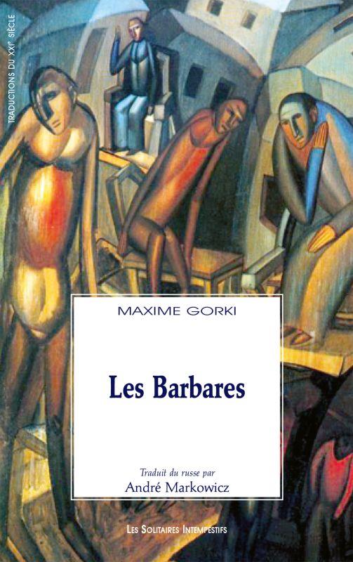 LES BARBARES - TRADUIT DU RUSSE PAR ANDRE MARKOWICZ