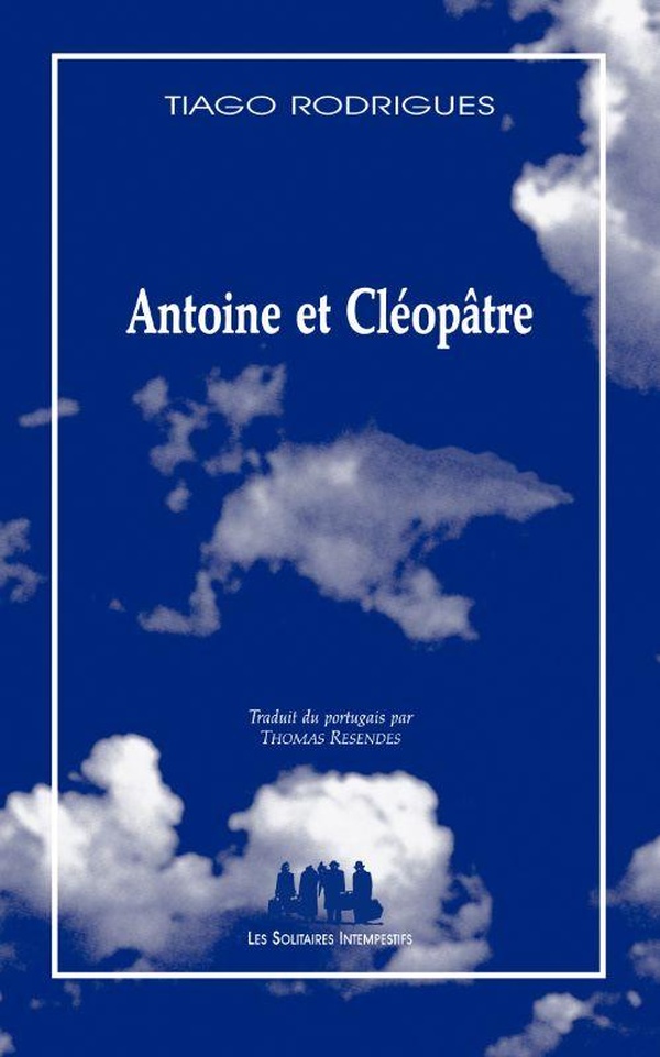 ANTOINE ET CLEOPATRE - EDITION REVUE ET CORRIGEE EN 2023 A LOCCASION DE LA PUBLICATION DE THEATRE 20