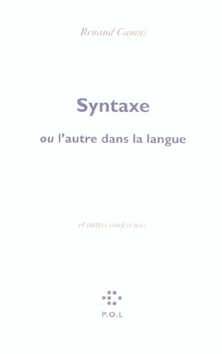 SYNTAXE, OU L'AUTRE DANS LA LANGUE/ELOGE DE LA HONTE/VOIX BASSE