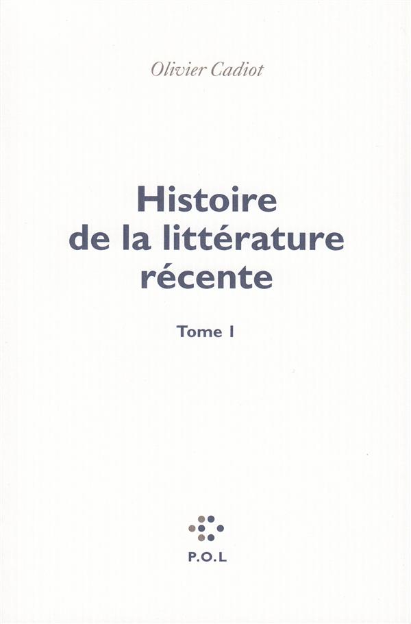 HISTOIRE DE LA LITTERATURE RECENTE (TOME 1)
