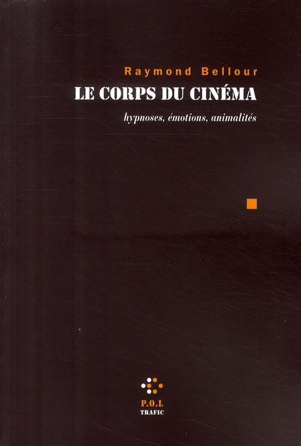 LE CORPS DU CINEMA - HYPNOSES, EMOTIONS, ANIMALITES