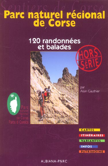 120 RANDONNEES ET BALADES HORS-SERIE - AU COEUR DU PARC NATUREL REGIONAL DE CORSE
