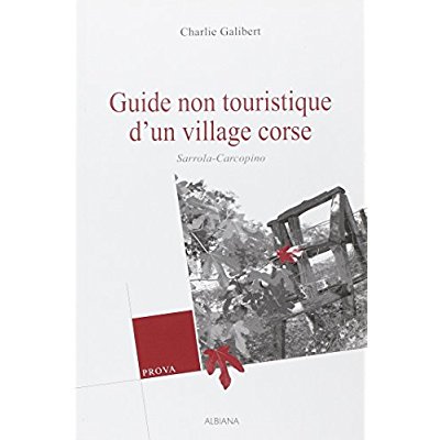 GUIDE NON TOURISTIQUE D UN VILLAGE CORSE : SARROLA-CARCOPINO