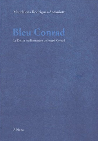 BLEU CONRAD - LE DESTIN MEDITERRANEEN DE JOSEPH CONRAD