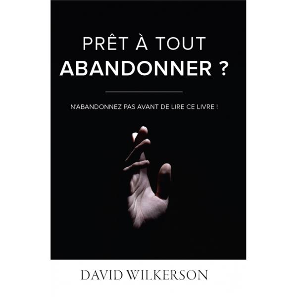 PRET A TOUT ABANDONNER?