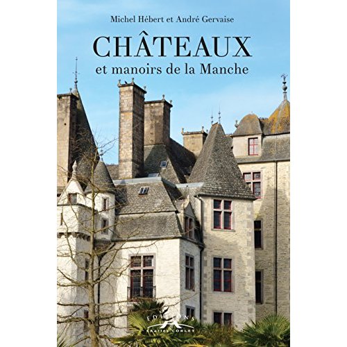 CHATEAUX ET MANOIRS DE LA MANCHE