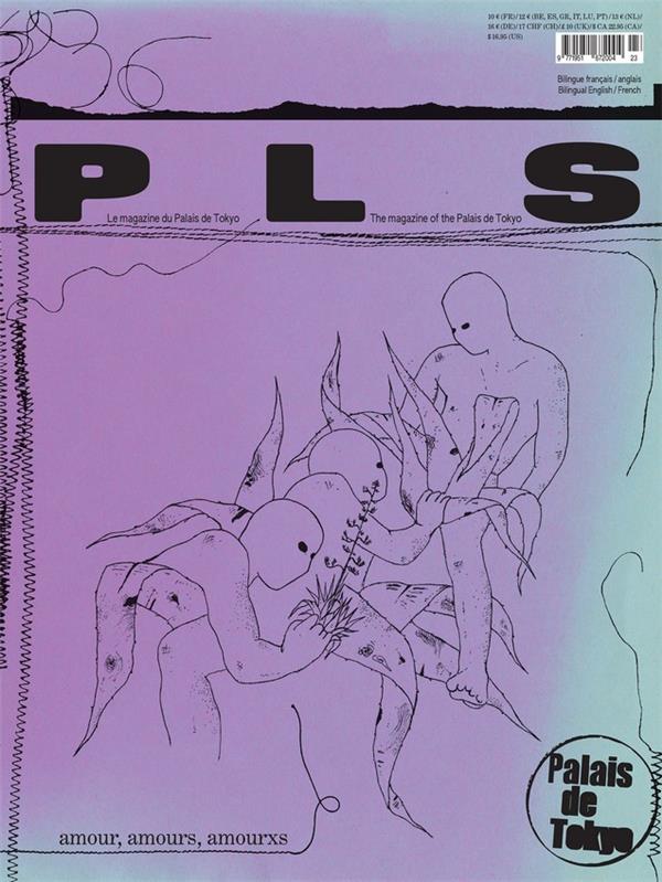 P L S LE MAGAZINE DU PALAIS DE TOKYO N 36 - AMOUR, AMOURS, AMOURXS