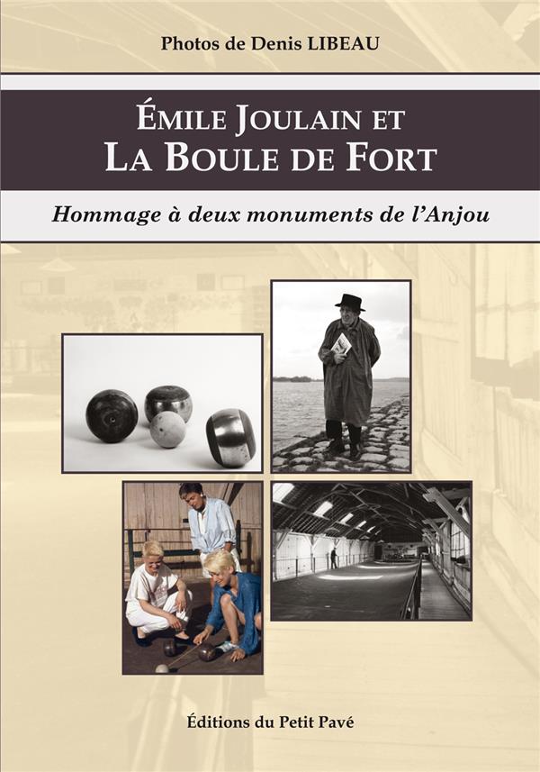 EMILE JOULAIN ET LA BOULE DE FORT - HOMMAGE A DEUX MONUMENTS DE L'ANJOU
