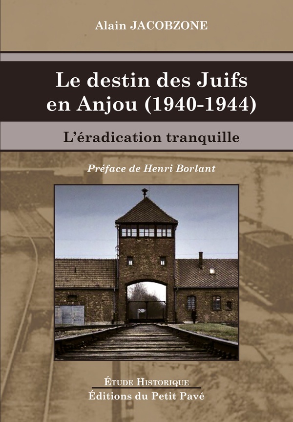 LE DESTIN DES JUIFS EN ANJOU (1940-1944) - L'ERADICATION TRANQUILLE