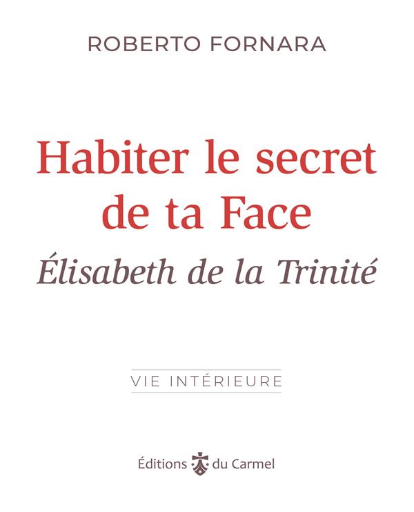 HABITER LE SECRET DE TA FACE - ELISABETH DE LA TRINITE