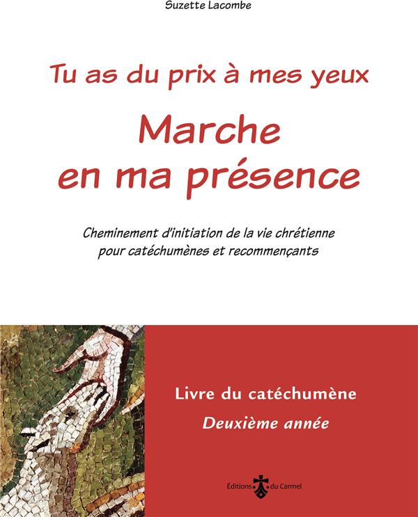 MARCHE EN MA PRESENCE - LIVRE CATECHUMENE 2E  ANNEE (LIVRE ROUGE) - CHEMINEMENT D'INITIATION DE LA V