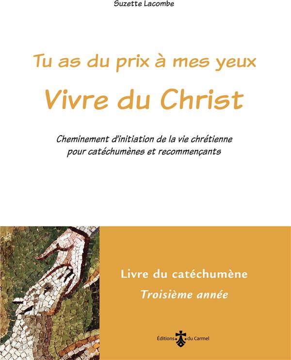 VIVRE DU CHRIST - LIVRE CATECHUMENE 3E  ANNEE (LIVRE JAUNE) - CHEMINEMENT D'INITIATION DE LA VIE CHR