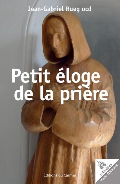 PETIT ELOGE DE LA PRIERE