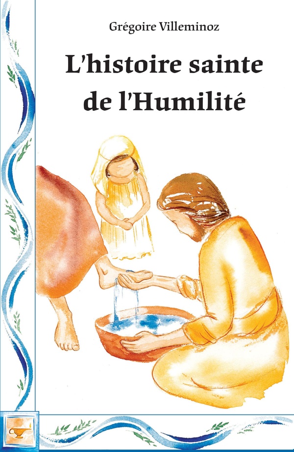 L'HISTOIRE SAINTE DE L'HUMILITE