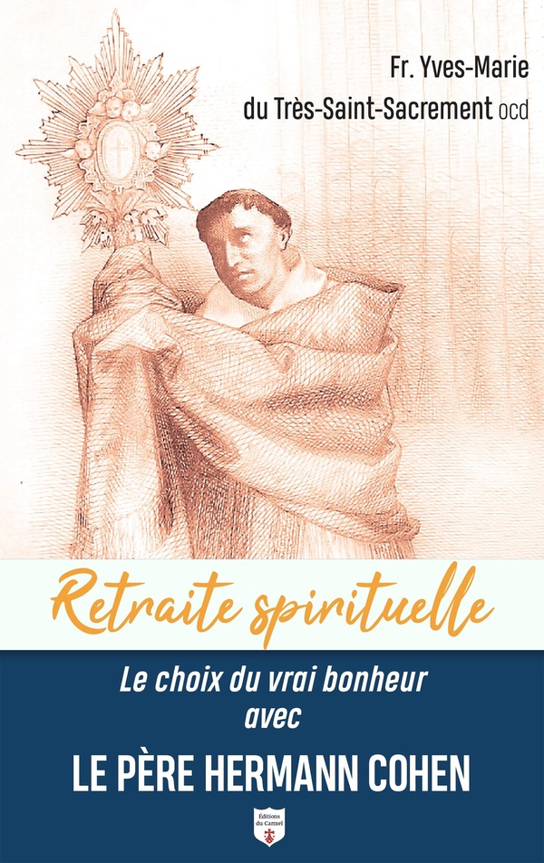 LE CHOIX DU VRAI BONHEUR AVEC LE PERE HERMANN COHEN