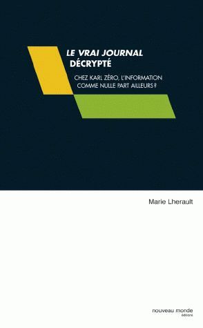 LE VRAI JOURNAL DECRYPTE - CHEZ KARL ZERO, L'INFO COMME NULLE PART AILLEURS ?