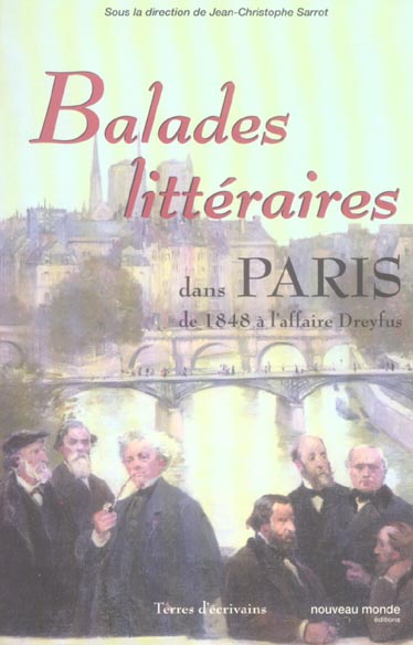 BALADES LITTERAIRES DANS PARIS III - DE 1848 A L'AFFAIRE DREYFUS