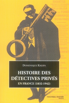 HISTOIRE DES DETECTIVES PRIVES EN FRANCE - (1832-1942)