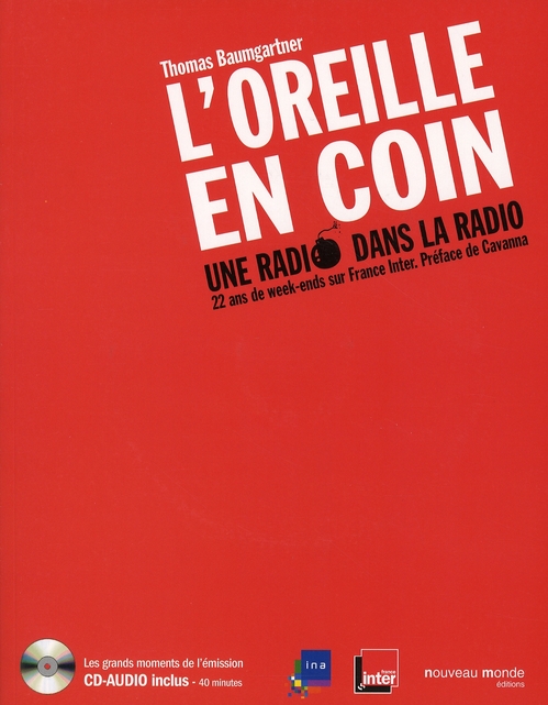 L'OREILLE EN COIN, UNE RADIO DANS LA RADIO - 22 ANS DE WEEK-ENDS SUR FRANCE INTER