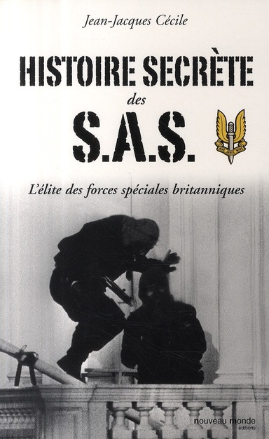 HISTOIRE SECRETE DES S.A.S - L'ELITE DES FORCES SPECIALES BRITANNIQUES