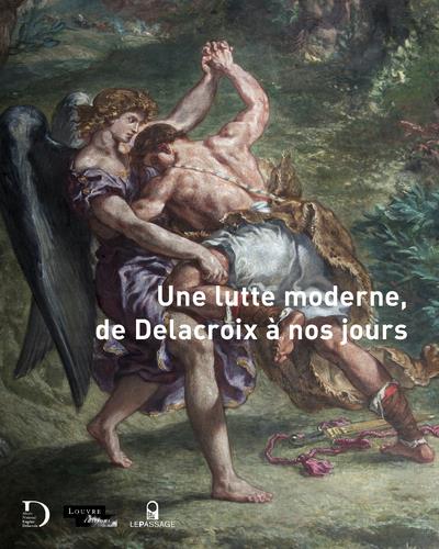 UNE LUTTE MODERNE, DE DELACROIX A NOS JOURS