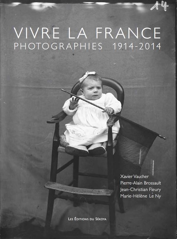 VIVRE LA FRANCE - PHOTOGRAPHIES 1914-2014