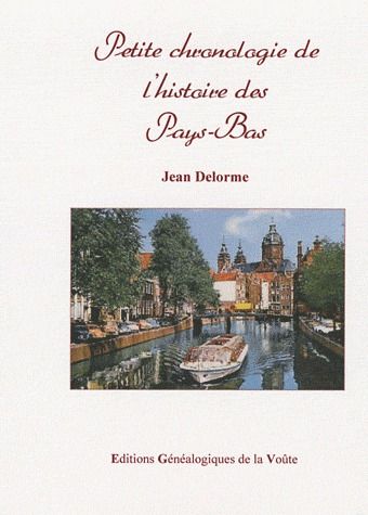 PETITE CHRONOLOGIE DE L'HISTOIRE DES DES PAYS BAS