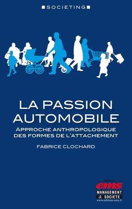 LA PASSION AUTOMOBILE - APPROCHE ANTHROPOLOGIQUE DES FORMES DE L'ATTACHEMENT.