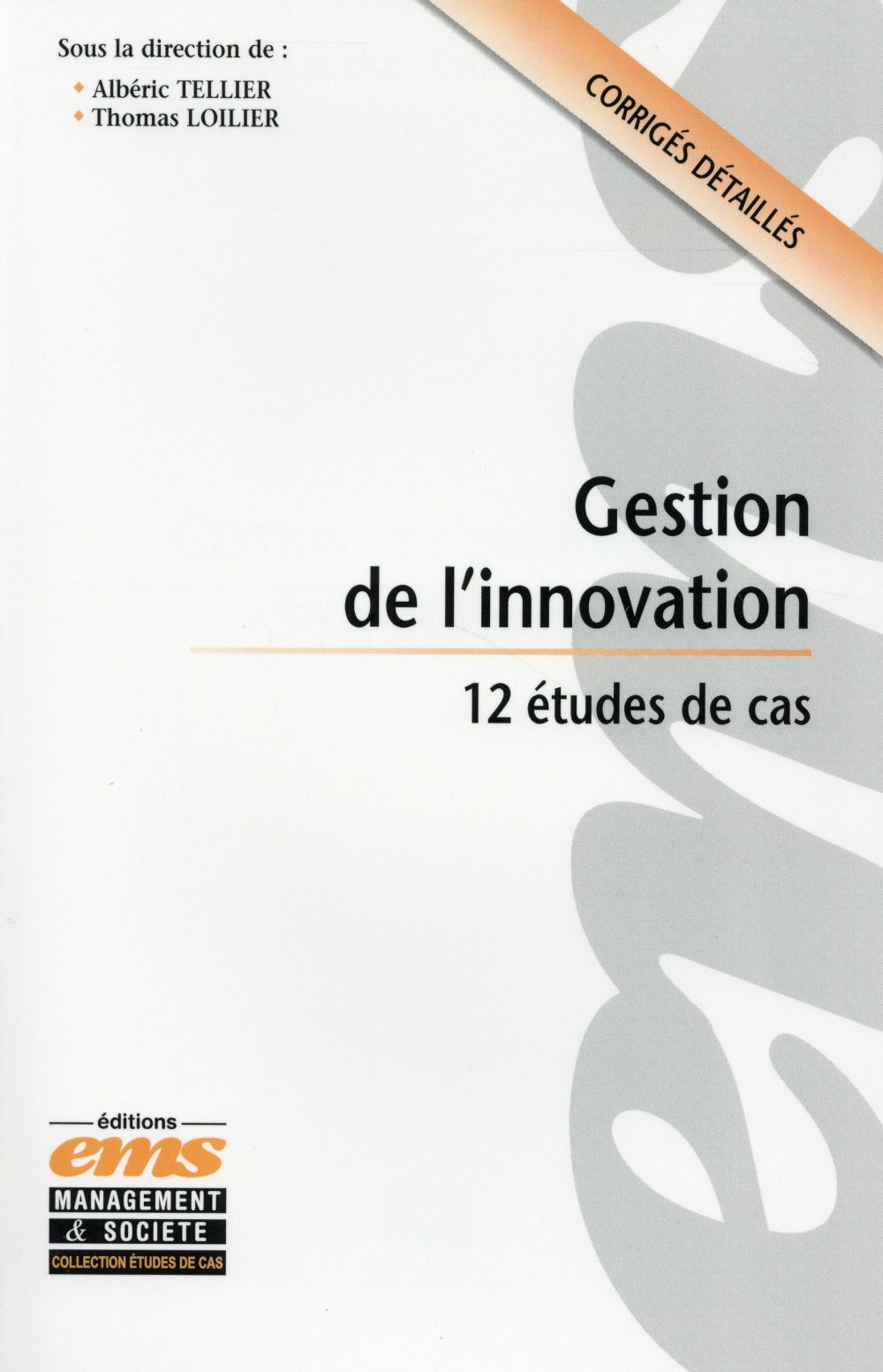 GESTION DE L'INNOVATION - 12 ETUDES DE CAS. CORRIGES DETAILLES.