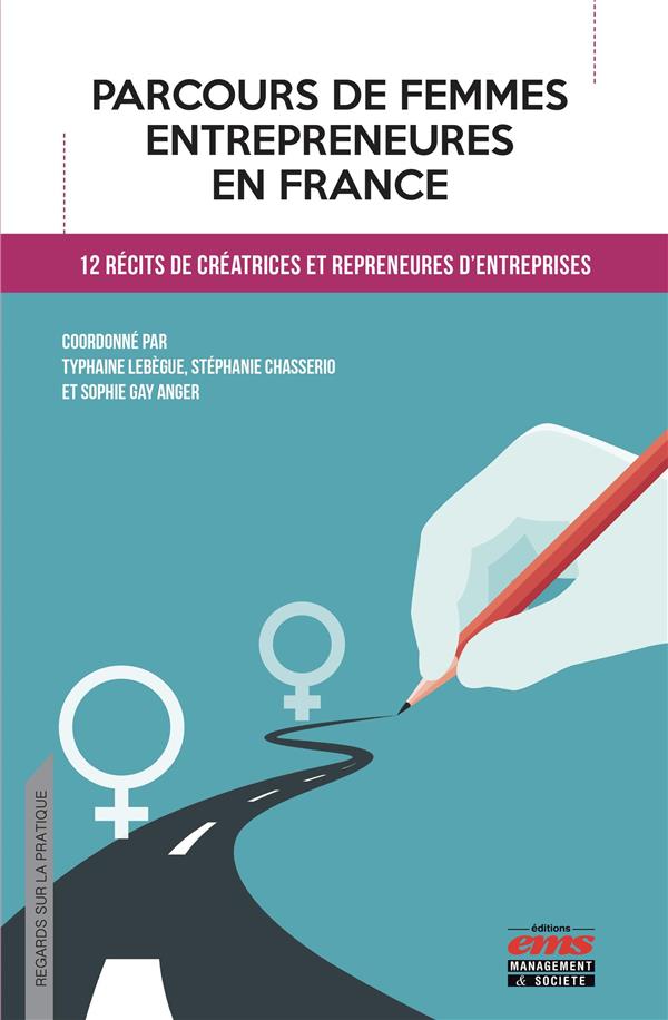 PARCOURS DE FEMMES ENTREPRENEURES EN FRANCE - 12 RECITS DE CREATRICES ET REPRENEURES D'ENTREPRISES