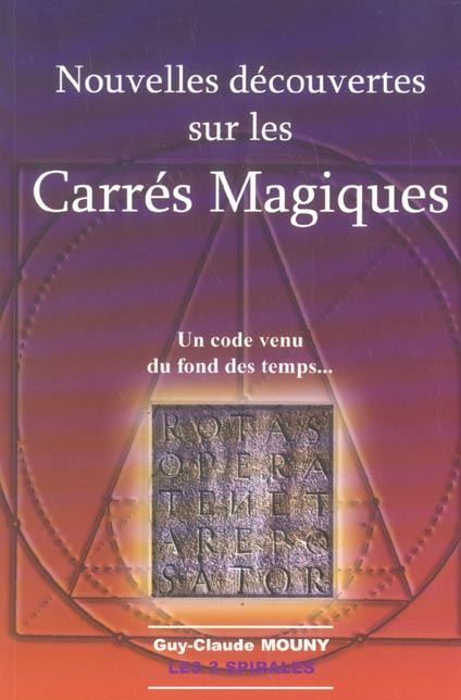 NOUVELLES DECOUVERTES SUR LES CARRES MAGIQUES