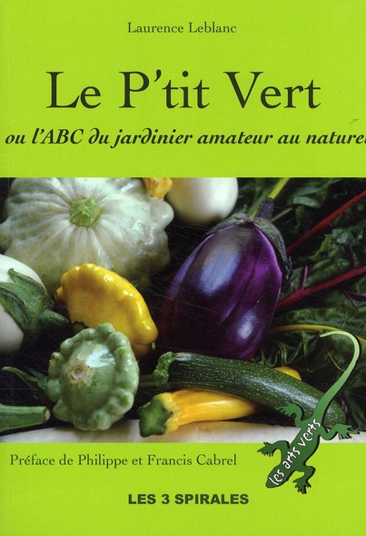 LE P'TIT VERT OU L'ABC DU JARDINIER AMATEUR AU NATUREL