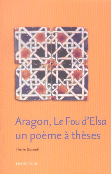 ARAGON, LE FOU D'ELSA : UN POEME A THESES