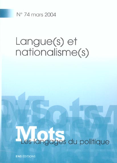 MOTS. LES LANGAGES DU POLITIQUE, N 74/MARS 2004. LANGUE(S) ET NATIONA LISME(S)