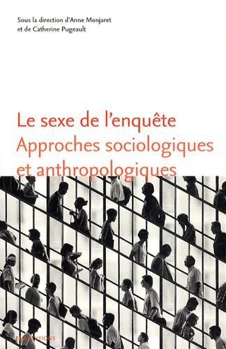 LE SEXE DE L'ENQUETE - APPROCHES SOCIOLOGIQUES ET ANTHROPOLOGIQUES