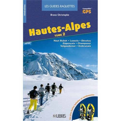 HAUTES-ALPES T.2 - CHAMPSAUR, VALGAUDEMAR, EMBRUNAIS, GAPENCAIS, DEVOLUY, PAYS DU BUECH