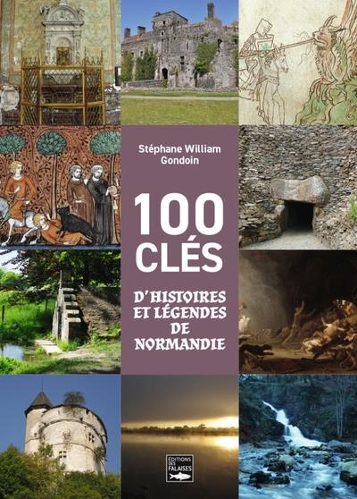 100 CLES D'HISTOIRES ET LEGENDES DE NORMANDIE