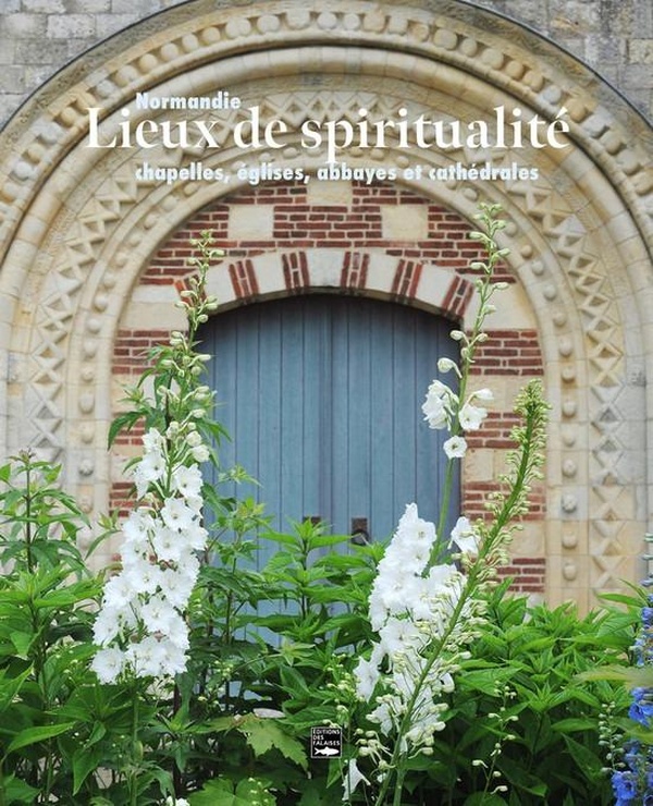 LIEUX DE SPIRITUALITE. NORMANDIE - CHAPELLES, EGLISES, ABBAYES ET CATHEDRALES