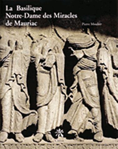 LA BASILIQUE NOTRE DAME DES MIRACLES DE MAURIAC